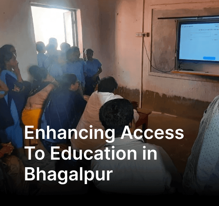 Enhancing Access to Education: Smart Classes in Bhagalpur