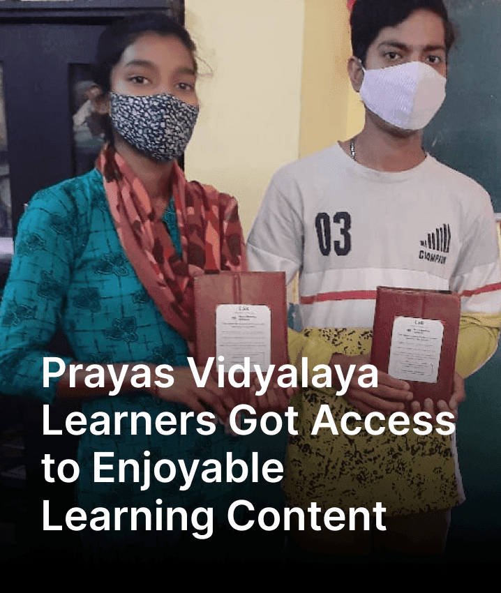 Prayas Vidyalaya's Learners Got Access to Enjoyable Learning Content
