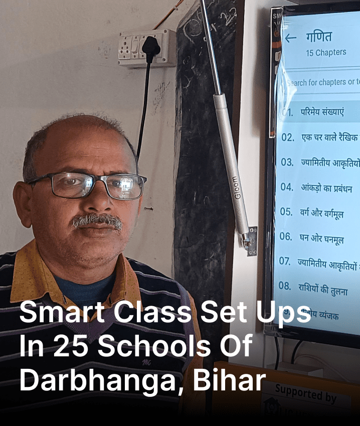 Smart Class Set Ups In 25 Schools Of Darbhanga, Bihar