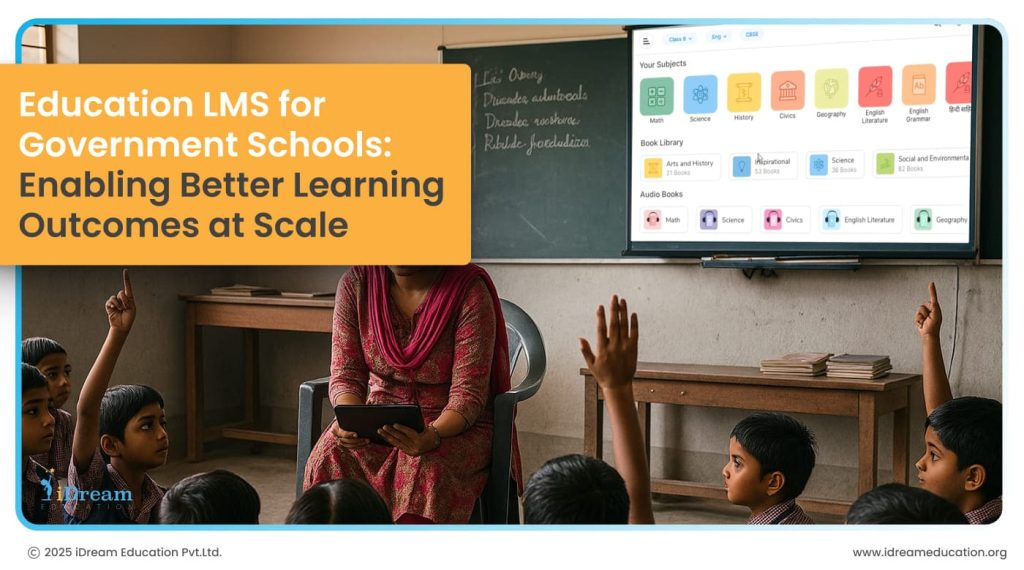 Education LMS for Government Schools: Enabling Better Learning Outcomes at Scale