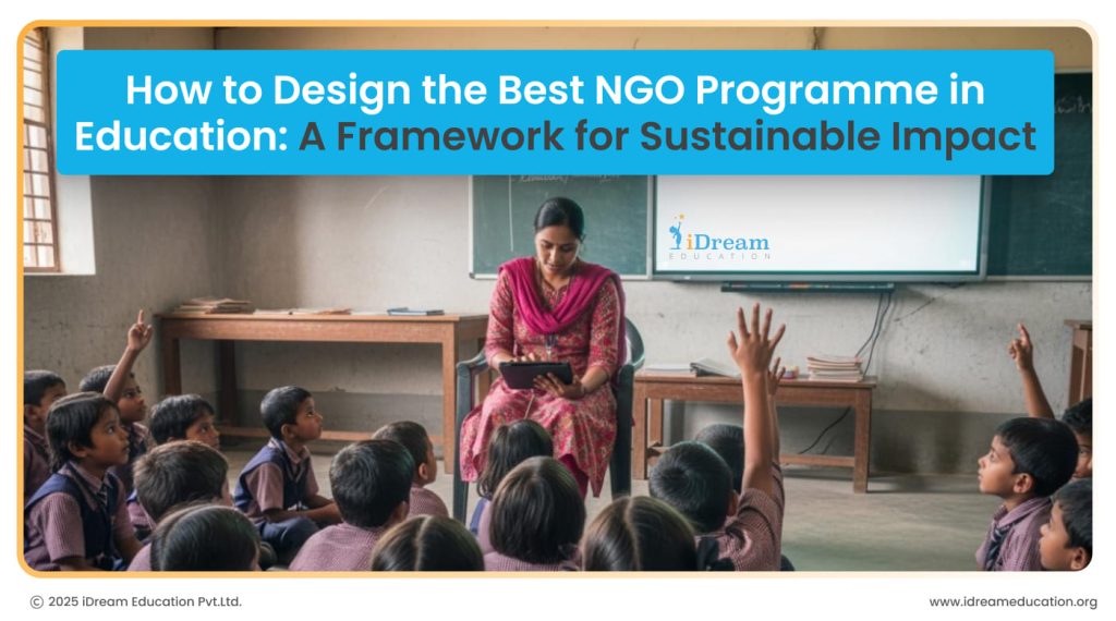 How to Design the Best NGO Programme in Education: A Framework for Sustainable Impact