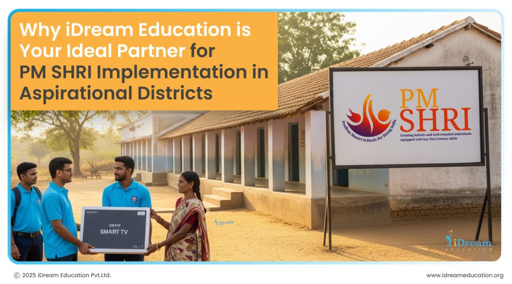 Why iDream Education is Your Ideal Partner for PM SHRI Implementation in Aspirational Districts