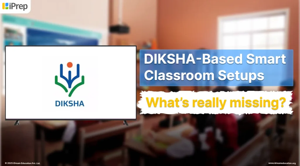 DIKSHA-Based Smart Classroom Setups – What’s Missing? Understand the Key Challenges